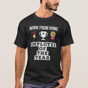 Work from Home Employee of the Year T-Shirt