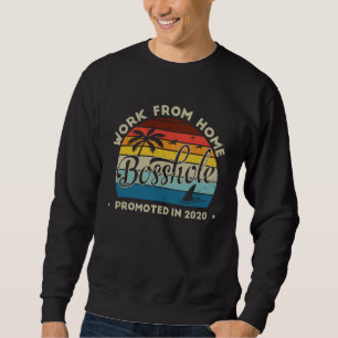 Work from home from Bosshole employee month WFH Sweatshirt