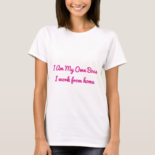 Work From Home Mum I am My Own Boss Pink White T-Shirt