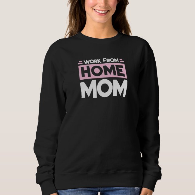 Work From Home Mum Mum  1 Sweatshirt (Front)