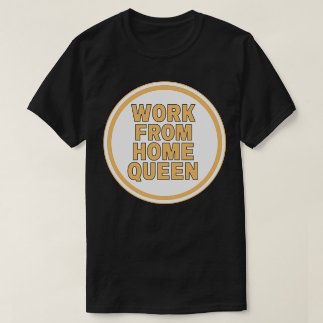 Work From Home Queen T-Shirt (Design Front)