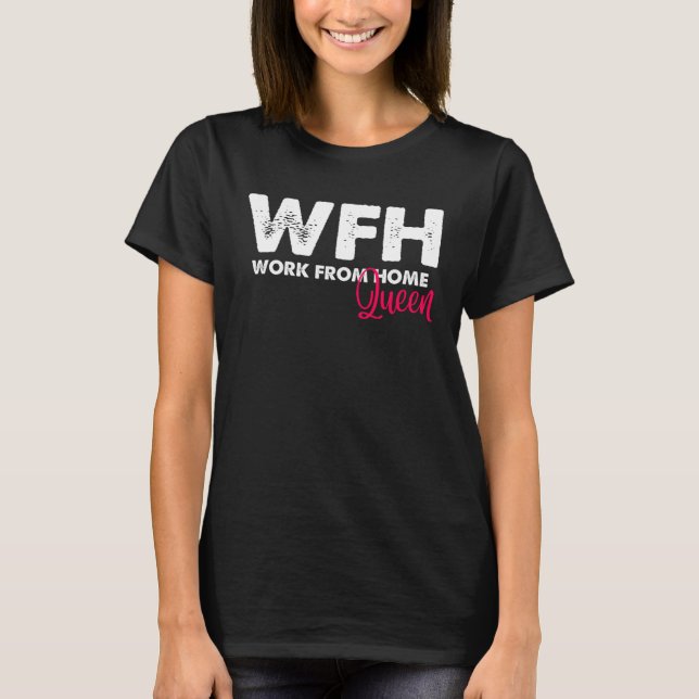 Work From Home Queen WFH Home Office T-Shirt (Front)