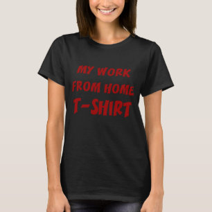 Work From Home Work Remotely T-Shirt