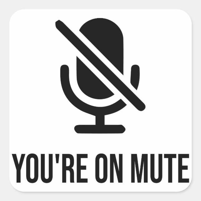 Work From Home, You're On Mute Square Sticker (Front)