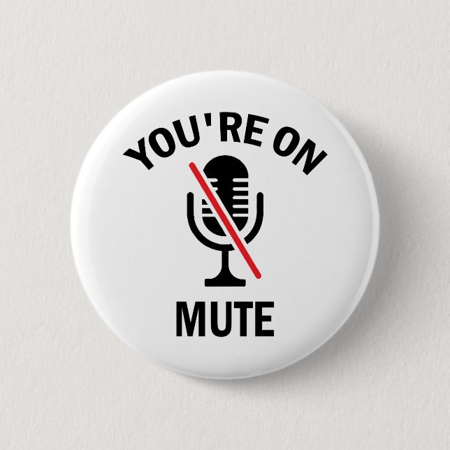 Work From Home, You're On Mute, You're On Mute 6 Cm Round Badge (Front)