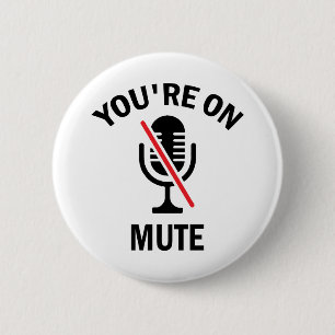 Work From Home, You're On Mute, You're On Mute 6 Cm Round Badge