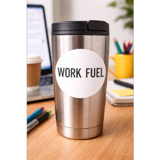 Work Fuel Sticker Funny Work Quote 