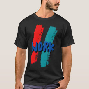 WORK funny T-Shirt