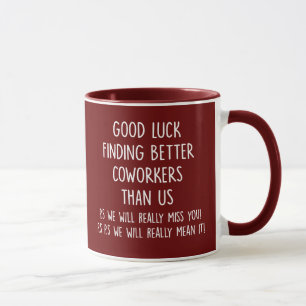 Work, good luck finding, coworkers better than us, mug
