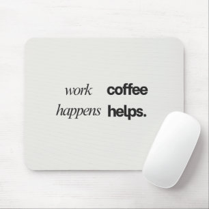 'Work Happens Coffee Helps.' Funny Coworker Gift Mouse Mat