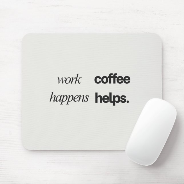 'Work Happens Coffee Helps.' Funny Coworker Gift Mouse Mat (With Mouse)