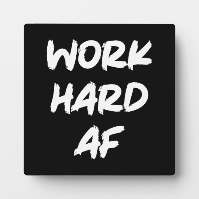 Work Hard AF - Gym, Hustle, Success Motivational Plaque (Front)