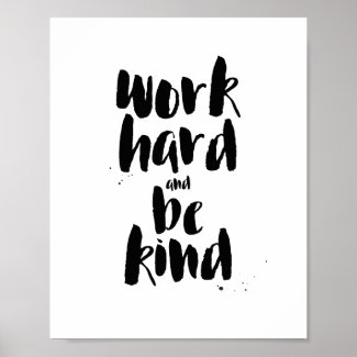 Work Hard and Be Kind Motivational Quote Print
