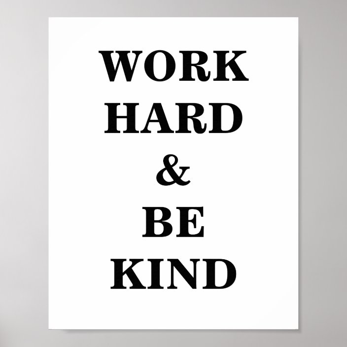 Work Hard and Be Kind Poster | Zazzle.co.uk