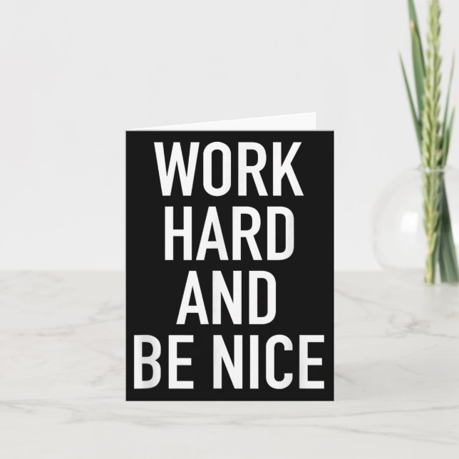 Work Hard And Be Nice - Motivational Quote  Card (Front)