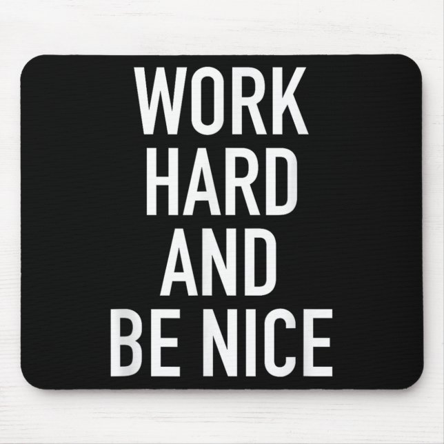Work Hard And Be Nice - Motivational Quote  Mouse Mat (Front)