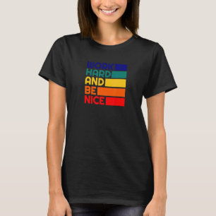 Work Hard And Be Nice Motivational Vintage Positiv T-Shirt