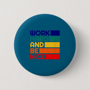 Work Hard And Be Nice Motivational Vintage Sitive  6 Cm Round Badge