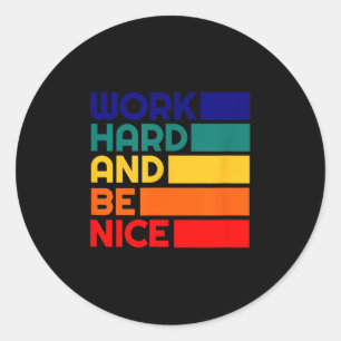 Work Hard And Be Nice Motivational Vintage Sitive Classic Round Sticker