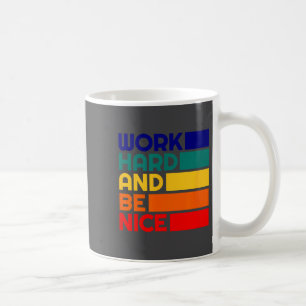 Work Hard And Be Nice Motivational Vintage Sitive  Coffee Mug