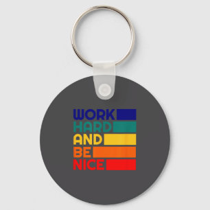 Work Hard And Be Nice Motivational Vintage Sitive Key Ring