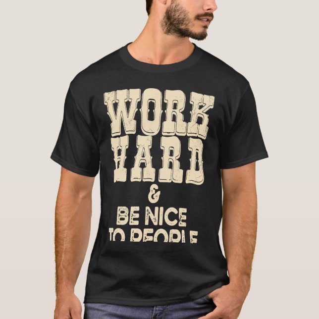Work Hard And Be Nice Positive Motivational Inspir T-Shirt (Front)