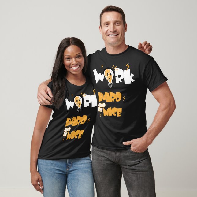Work hard and be nice T-Shirt (Unisex)