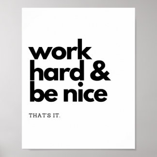 Work Hard and Be Nice. That's It. Poster