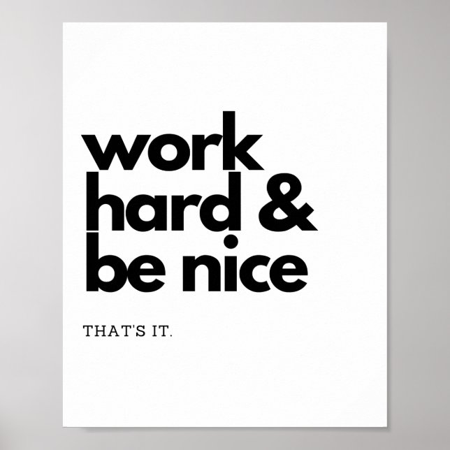 Work Hard and Be Nice. That's It. Poster (Front)