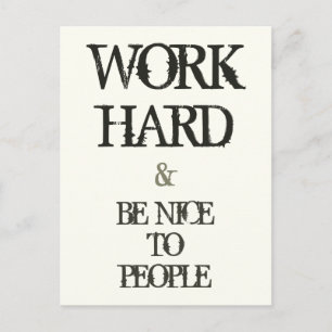 Work Hard and Be nice to People motivation quote Postcard