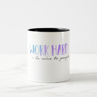 Work Hard and Be Nice Two-Tone Coffee Mug