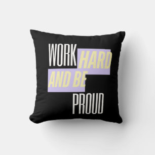 Work Hard and Be Proud, Inspirational, Motivation Cushion