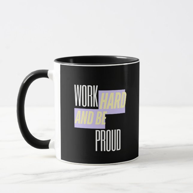 Work Hard and Be Proud, Inspirational, Motivation  Mug (Left)