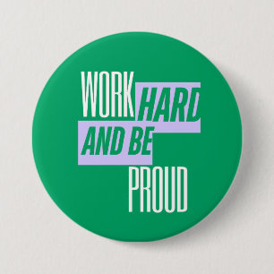 Work Hard and Be Proud, Motivational Quote 7.5 Cm Round Badge