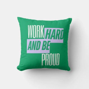 Work Hard and Be Proud, Motivational Quote Cushion