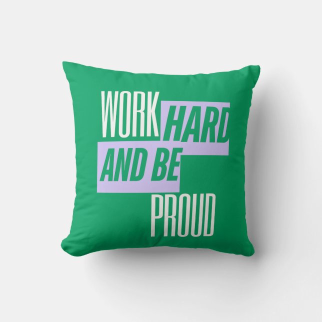 Work Hard and Be Proud, Motivational Quote Cushion (Front)