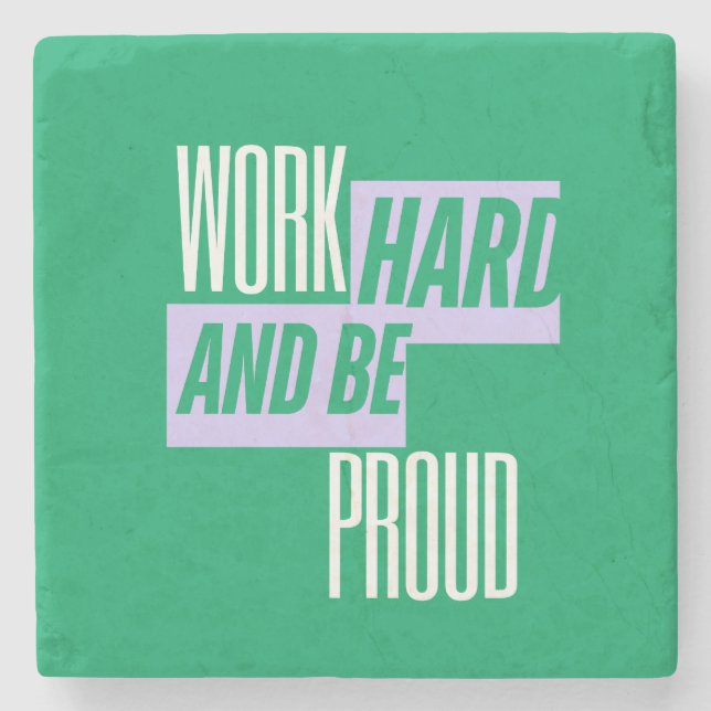 Work Hard and Be Proud, Motivational Quote Stone Coaster (Front)