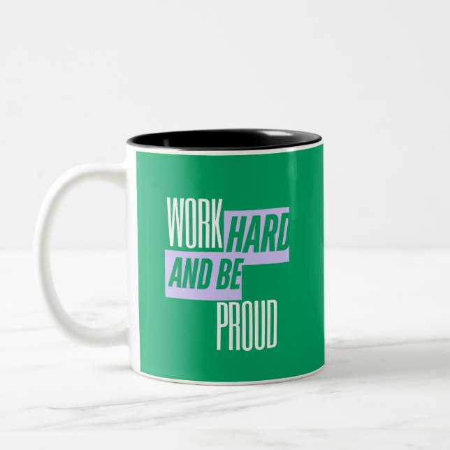 Work Hard and Be Proud, Motivational Quote Two-Tone Coffee Mug (Left)