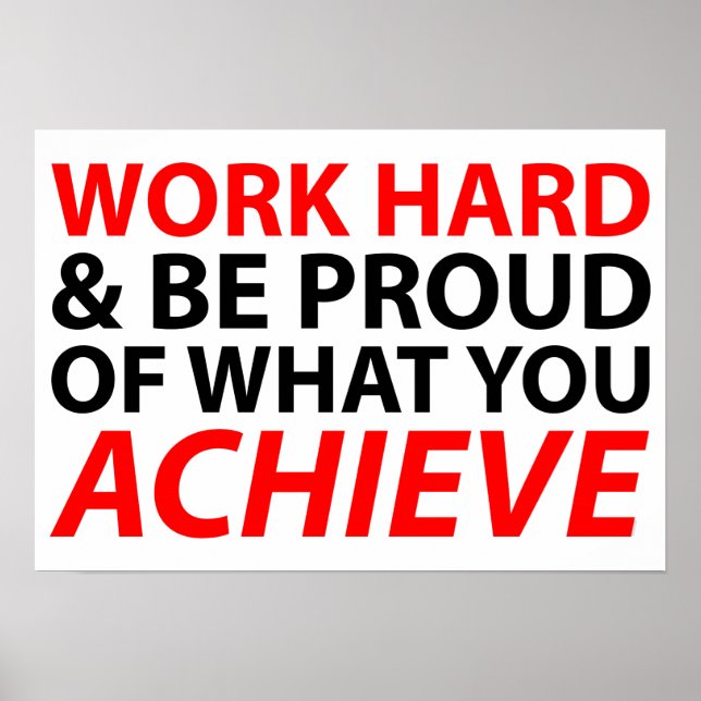 Work Hard and be proud of what you achieve Poster (Front)