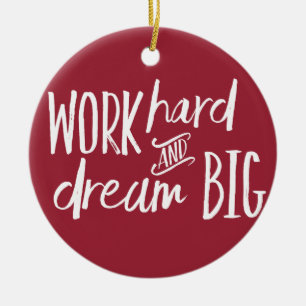Work Hard And Dream Big Christmas Ornament