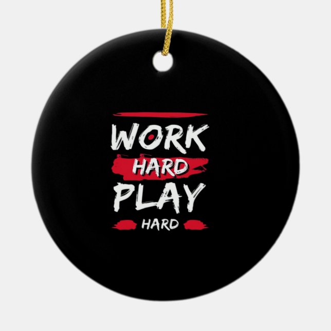 Work Hard And Play Hard Premium Ceramic Tree Decoration (Front)