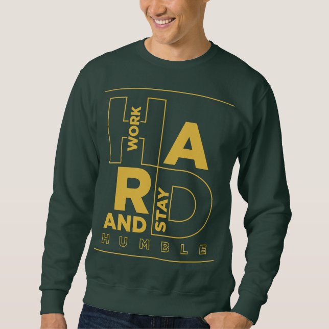 Work Hard And Stay Humble Sweatshirt (Front)