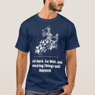 Work hard be kind and amazing things will happen M T-Shirt