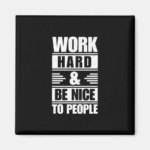 Work Hard Be Nice To People Sticker  Magnet