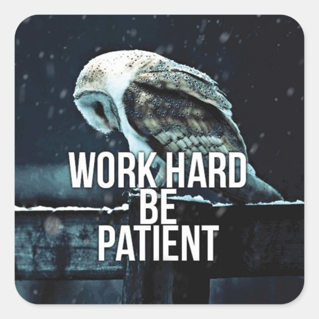 Work Hard, Be Patient - Motivational Square Sticker (Front)