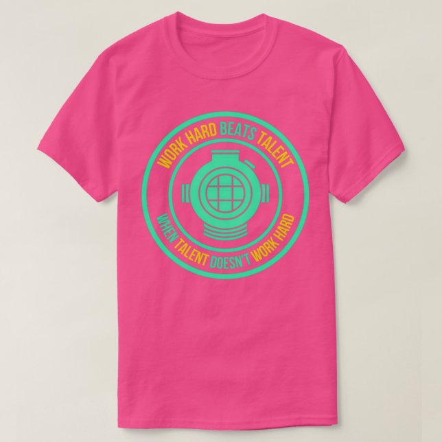 work hard beats talent when talent doesnx27t work  T-Shirt (Design Front)