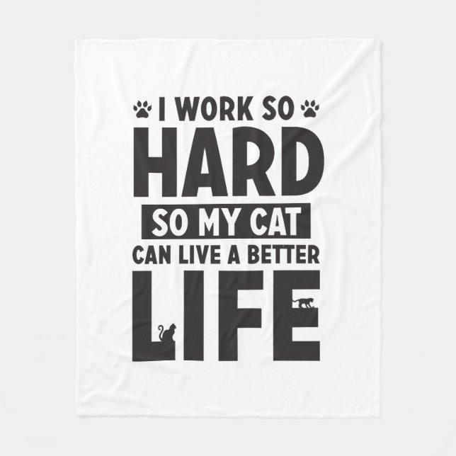 Work Hard Cat Better Life International Cat Day Fleece Blanket (Front)