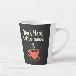 Work Hard Coffee Harder Funny Caffeine Lover  Latte Mug