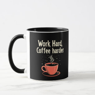 Work Hard Coffee Harder Funny Caffeine Lover  Mug