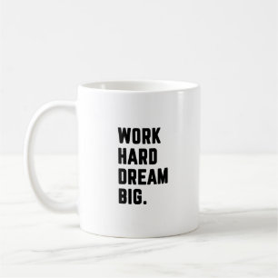 Work hard dream big coffee mug